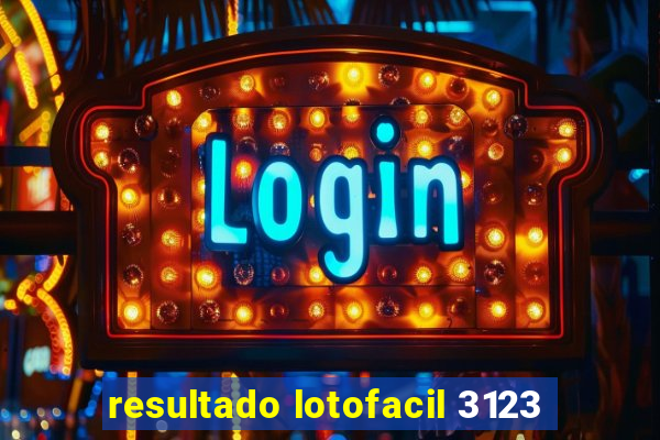 resultado lotofacil 3123